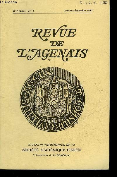 REVUE DE L'AGENAIS - 114EME ANNEE - N 4 - Le domaine du Paravis au XIIIe sicle par Simon Pierre - tricentenaire d'un illustre Agenais Claude 1619-1687 par Cabrol - comment fut recrut un instituteur communal  Clairac en 1834 par Blois etc.