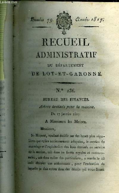 RECUEIL ADMINISTRATIF DU DEPARTEMENT DE LOT ET GARONNE N79 ANNEE 1817 - BUREAU DES FINANCES ARBRES DESTINES POUR LA MARINE - Arrt qui supprime le magasin de Nrac du 22 janvier 1817 - magasin d'Aiguillon, de Tonneins, de Damazan.