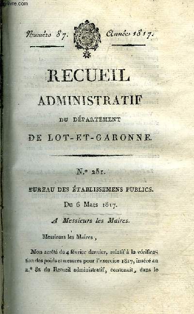 RECUEIL ADMINISTRATIF DU DEPARTEMENT DE LOT ET GARONNE N87 ANNEE 1817 - BUREAU DES ETABLISSEMENS PUBLICS SU 6 MARS 1817 - VERIFICATION DES POIDS ET MESURES ARRETE QUI ANNULLE ET REMPLACE CELUI DU 4 FEVRIER INSERE AU RECUEIL N82 DU 6 MARS 1817 ETC.