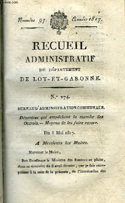 RECUEIL ADMINISTRATIF DU DEPARTEMENT DE LOT ET GARONNE N97 ANNEE 1817 - BUREAU D'ADMINISTRATION COMMUNALE DESORDRES QUI EMPECHENT LA MARCHE DES OCTROIS MOYENS DE LES FAIRE CESSER - INVITATION DE VEILLER A LA STRICTE EXECUTION DES LOIS ET ORDONNANCES SUR