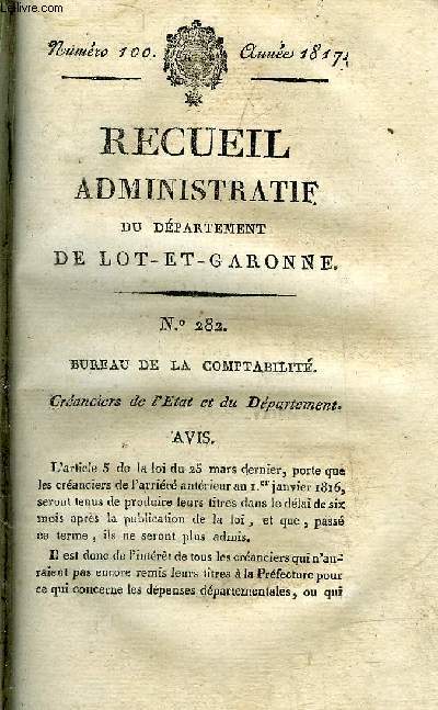 RECUEIL ADMINISTRATIF DU DEPARTEMENT DE LOT ET GARONNE N100 ANNEE 1817 - BUREAU DE LA COMPTABILITE CREANCIERS DE L'ETAT ET DU DEPARTEMENT - SECRETARIAT GENERAL REGISTRE DES ELECTEURS - SOCIETE ROYALE ET CENTRALE D'AGRICULTURE NOTICE DES SUJETS DE PRIX