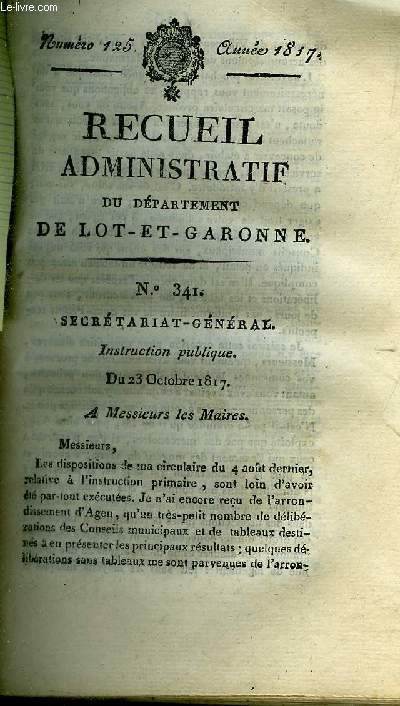 RECUEIL ADMINISTRATIF DU DEPARTEMENT DE LOT ET GARONNE N125 ANNEE 1817 - SECRETARIAT GENERAL INSTRUCTION PUBLIQUE DU 23 OCT 1817 .