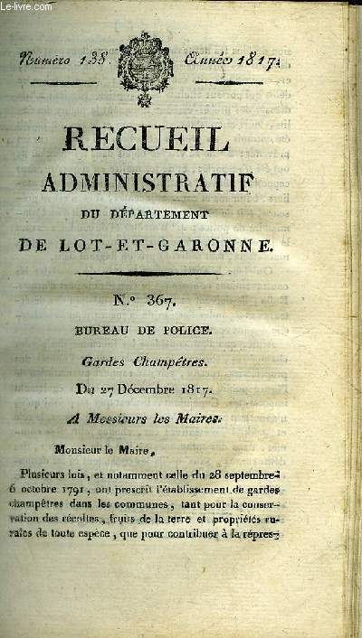 RECUEIL ADMINISTRATIF DU DEPARTEMENT DE LOT ET GARONNE N138 ANNEE 1817 - BUREAU DE POLICE GARDES CHAMPETRES DU 27 DEC 1817 - SECRETARIAT GENERAL CEREMONIE FUNEBRE DU 21 JANVIER DU 28 DEC 1817 - BUREAU DES FINANCES AVIS A MESSIEURS LES MAIRES