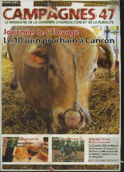 CAMPAGNES 47 N47 JUIN 2006 - Journe de l'levage le 10 juin prochain  Cancon - dossier consommation de vin ou en est la consommation ? apprenez  dguster - de ferme en ferme 26 000 visites pour les 80 fermes participantes.