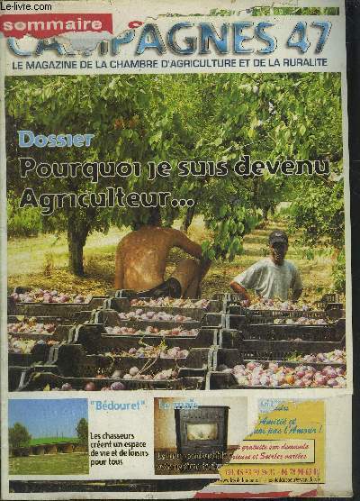 CAMPAGNES 47 - Dossier pourquoi je suis devenu agriculteur - Bdouret les chasseurs crent un espace de vie et de loisirs pour tous - opration pruneaux primeurs a la Saint Luc le grand truc - pole  mas des conomies d'nergie  la cl etc.