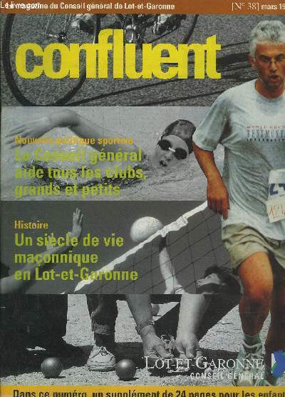 CONFLUENT N38 MARS 1999 - Nouvelles politique sportive le conseil gnral aide tous les clubs grands et petits - histoire un sicle de vie maonnique en Lot et Garonne - le lige au bout des doigts - l'glise de Cassou entre ciel et terre etc.