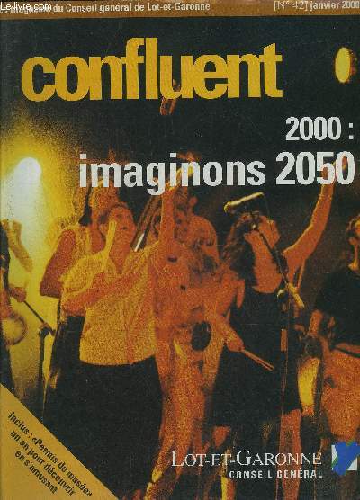 CONFLUENT N42 JANVIER 2000 - 2050 sera robotiaque et cologique - musiciens du Lot et Garonne - aquamarine leader franais du spa - la marieuse de lumires - un sicle de peinture en Lot et Garonne - c'est la saison des endives etc.