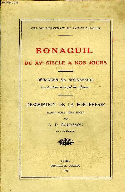 BONAGUIL DU XVE SIECLE A NOS JOURS - BERENGER DE ROQUEFEUIL CONSTRUCTEUR PRINCIPAL DU CHATEAU - UNE DES MERVEILLES DU LOT ET GARONNE.