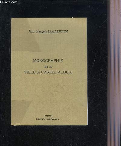 MONOGRAPHIE DE LA VILLE DE CASTELJALOUX - REEDITION DE L'OUVRAGE PUBLIE EN 1860.