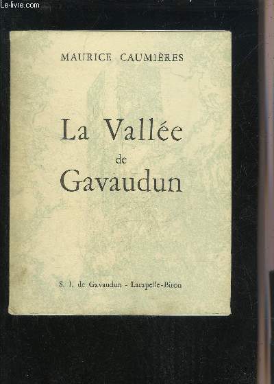 LA VALLEE DE GAVAUDUN OU HISTOIRE DE GAVAUDUN ET DE LACAPELLE BIRON + ENVOI DE L'AUTEUR.