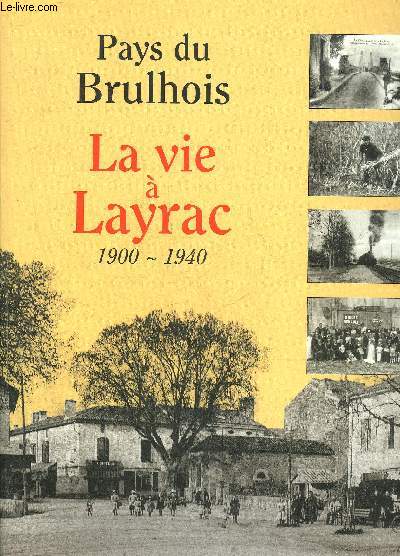 PAYS DU BRULHOIS LA VIE A LAYRAC 1900-1940.