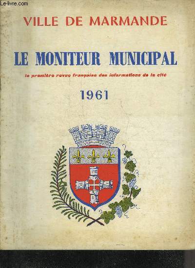 VILLE DE MARMANDE - LE MONITEUR MUNICIPAL LA PREMIERE REVUE FRANCAISE DES INFORMATIONS ADE LA CITE 1961.