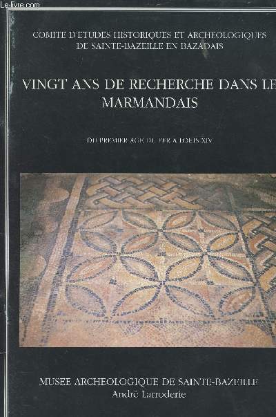 Vignt ans de recherche dans le Marmandais, Du premier ge du fer  Louis XIV - Muse archologique de Sainte-Bazeille