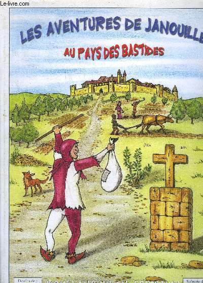 LES AVENTURES DE JANOUILLE AU PAYS DES BASTIDES - MONFLANQUIN EN AQUITAINE + ENVOI DE SERGE FAVAL.