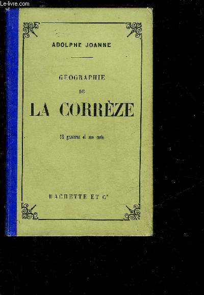 GEOGRAPHIE DU DEPARTEMENT DE LA CORREZE - 5E EDITION.