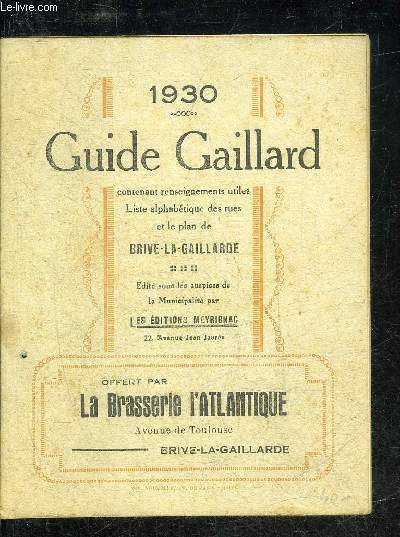 GUIDE GAILLARD CONTENANT RENSEIGNEMENTS UTILES LISTE ALPHABETIQUE DES RUES ET LE PLAN DE BRIVE LA GAILLARDE.