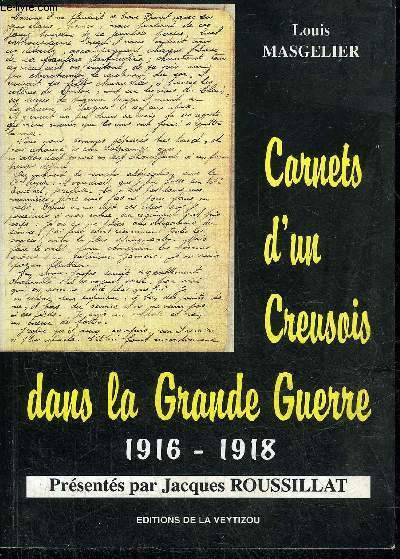 CARNETS D'UN CREUSOIS DANS LA GRANDE GUERRE 1916-1918.
