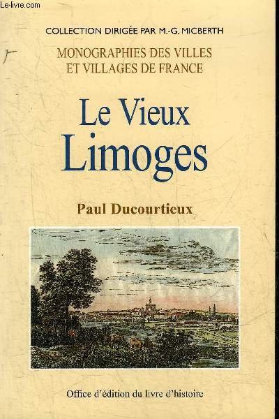 LE VIEUX LIMOGES - COLLECTION MONOGRAPHIE DES VILLES ET VILLAGES DE FRANCE.