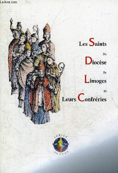 PLAQUETTE : LES SAINTS DU DIOCESE DE LIMOGES ET LEURS CONFRERIES - JUBILE AN 2000.