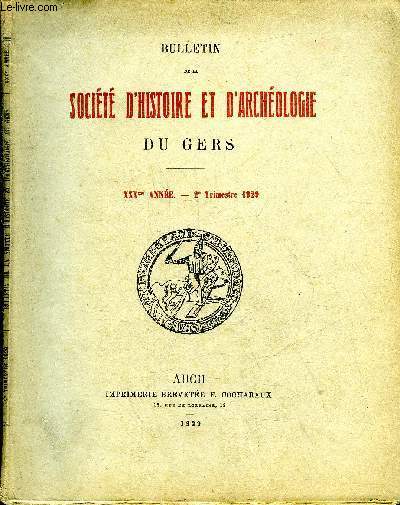 BULLETIN DE LA SOCIETE D'HISTOIRE ET D'ARCHEOLOGIE DU GERS - 2EME TRIMESTRE - 30EME ANNEE - Le Gers pendant la rvolution (suite) par Brgail - les guerres fratricides  Montfort (Gers) par Mazret - Vic Fezensac pendant la guerre de cent ans par Baqu .