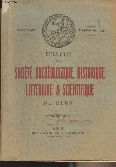 BULLETIN DE LA SOCIETE D'HISTOIRE ET D'ARCHEOLOGIE DU GERS - 3EME TRIMESTRE - 39EME ANNEE. - Un marin gascon : Eliacin Luro(1837-1877) - Le pote gascon Joseph Loubet - L'pidmie de Crastes (1768) - Une affaire de la police du guet  Auch au XVIIIe s.