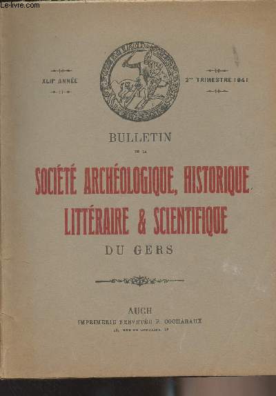 BULLETIN DE LA SOCIETE D'HISTOIRE ET D'ARCHEOLOGIE DU GERS - 2EME TRIMESTRE - 42EME ANNEE.- Cyrano de Bergerac, faux Gascon - Des Confrries et Corporations de mtiers  Auch - La bastille et les gascons - La Cathdrale de Lectoure