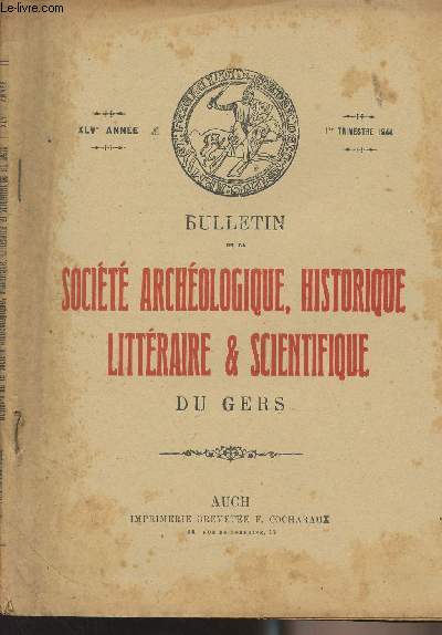 BULLETIN DE LA SOCIETE D'HISTOIRE ET D'ARCHEOLOGIE DU GERS - 1ER TRIMESTRE - 45EME ANNEE. - Histoire des Comtes d'Armagnac - Curiosits Rvolutionnaires - Lettre de Mathieu Guiraudez, de Saint-Mzard, Archiprtre de Lavardens,  ses paroissiens