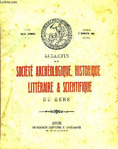 BULLETIN DE LA SOCIETE D'HISTOIRE ET D'ARCHEOLOGIE DU GERS - 2EME TRIMESTRE - 49EME ANNEE - Problme de la dmographie gersoise depuis le XVIIIe siecle et ses rapports avec le milieu gographique par Luxembourg - les cpes du Gajan etc.