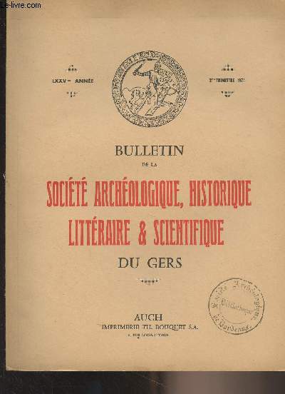 BULLETIN DE LA SOCIETE D'HISTOIRE ET D'ARCHEOLOGIE DU GERS - 2EME TRIMESTRE - 75EME ANNEE - Jean Dudrouilh soldat de l'empereur par Courts - a propos de la dcouverte de monnaies de Philippe II d'Espagne  Marguestau par Magniont Lassure etc.