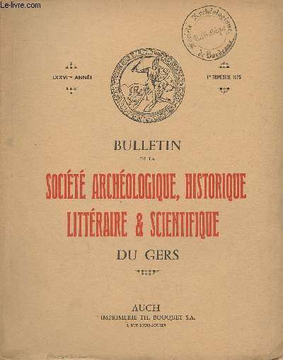 BULLETIN DE LA SOCIETE D'HISTOIRE ET D'ARCHEOLOGIE DU GERS - 1ER TRIMESTRE - 76EME ANNEE - Monseigneur de Salinis Viollet le Duc et l'avant choeur de la cathdrale d'Auch par Mespl - un dpot du Bronze Moyen  Jgun par Cantet et Clottes etc.