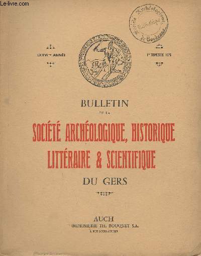 BULLETIN DE LA SOCIETE D'HISTOIRE ET D'ARCHEOLOGIE DU GERS - 1ER TRIMESTRE - 76EME ANNEE - Monseigneur de Salinis Viollet le Duc et l'avant choeur de la cathdrale d'Auch par Mespl - un dpot du Bronze Moyen  Jgun par Cantet et Clottes etc.