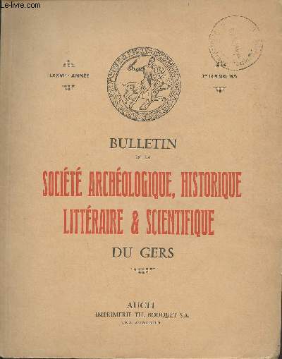 BULLETIN DE LA SOCIETE D'HISTOIRE ET D'ARCHEOLOGIE DU GERS - 3EME TRIMESTRE - 76EME ANNEE - Dcouverte d'une tombe mrovingienne dans la commune d'Auch par Larrieu Duler - un chemin de l'ambre en Gascogne par Loubs - les ambres de Gascogne par Polge etc.