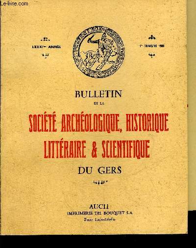 BULLETIN DE LA SOCIETE D'HISTOIRE ET D'ARCHEOLOGIE DU GERS - 1ER TRIMESTRE - 81EME ANNEE - Les principaux aspects de l'piscopat de Mgr de Montillet archevque d'Auch de 1742  1776 par Bordes etc.