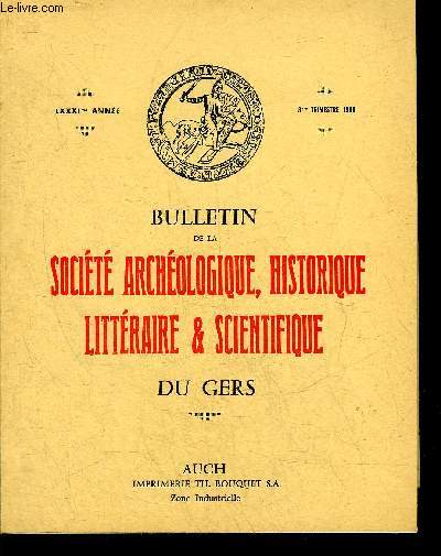 BULLETIN DE LA SOCIETE D'HISTOIRE ET D'ARCHEOLOGIE DU GERS - 3EME TRIMESTRE - 81EME ANNEE - Le Limes Vasconte d'aprs la vie de Saint Sever par Clemens - le site prhistorique de l'Arnaoutoue  Touget par Rouzaud - le dolmen de Hours par Geay etc.