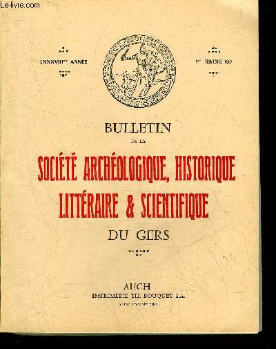 BULLETIN DE LA SOCIETE D'HISTOIRE ET D'ARCHEOLOGIE DU GERS - 1ER TRIMESTRE - 88EME ANNEE - Le diocse d'Auch sous la IIIe rpublique par Bordes - une demi livre condomoise du XIVe par Loubs etc.