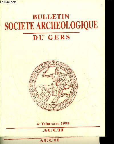 BULLETIN DE LA SOCIETE D'HISTOIRE ET D'ARCHEOLOGIE DU GERS - 4EME TRIMESTRE - 100EME ANNEE - La bastide de Plaisance du Gers au XIXe sicle croissance et apoge du bourg march vers 1780-1880 par Lagors etc.