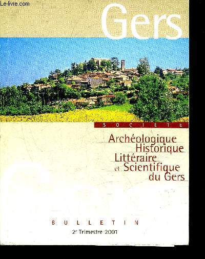 BULLETIN DE LA SOCIETE D'HISTOIRE ET D'ARCHEOLOGIE DU GERS - 2EME TRIMESTRE - 102EME ANNEE - La Gascogne une identit en devenir par Amalric - Cavits naturelles gersoises et occupation humaine le point sur nos connaissances  l'aube du 3e millnaire.