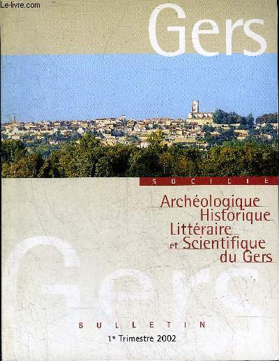 BULLETIN DE LA SOCIETE D'HISTOIRE ET D'ARCHEOLOGIE DU GERS - 1ER TRIMESTRE - 103EME ANNEE - La carrire et l'oeuvre de Charles Samaran 1879-1982 par Bordes - Socit laque et idal de vie monastique d'aprs le cartulaire de Berdoues par Lagaeysse etc.