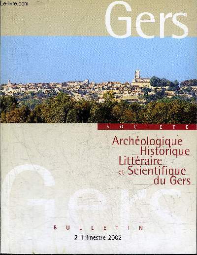 BULLETIN DE LA SOCIETE D'HISTOIRE ET D'ARCHEOLOGIE DU GERS - 2EME TRIMESTRE - 103EME ANNEE - Un village disparu un castelnau mconnu Lasserrade par Laclaverie et Lagors - notes et documents sur du Bartas par Banderier - le mtayer et son maitre etc.