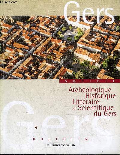 BULLETIN DE LA SOCIETE D'HISTOIRE ET D'ARCHEOLOGIE DU GERS - 3EME TRIMESTRE - 105EME ANNEE - Guy Lafitte jazzman gascon 1927-1998 par Ulian - notes et documents sur Du Bartas (III) Du Bartas et l'Allemagne par Banderier etc.