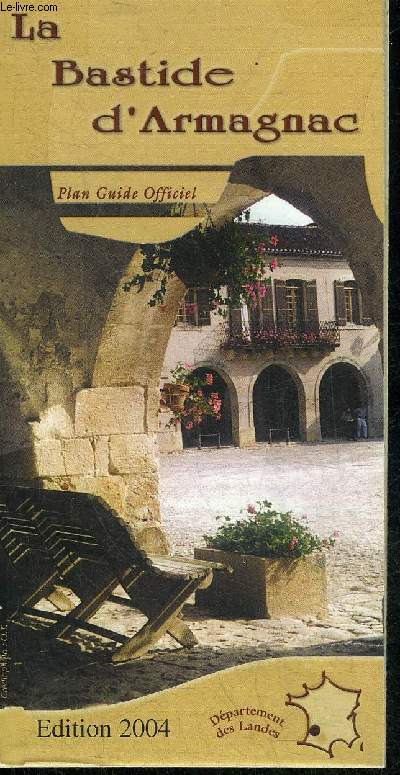 LA BASTIDE D'ARMAGNAC - PLAN GUIDE OFFICIEL - EDITION 2004.