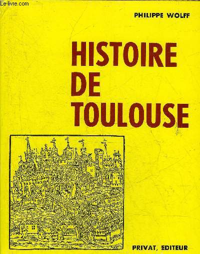 HISTOIRE DE TOULOUSE - 2EME EDITION MISE A JOUR.