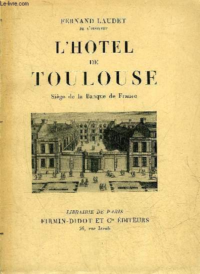 L'HOTEL DE TOULOUSE SIEGE DE LA BANQUE DE FRANCE.
