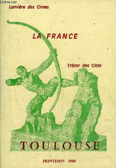 TOULOUSE LUMIERE DES CIMES LA FRANCE TRESOR DES CITES - PRINTEMPS 1980 N7.