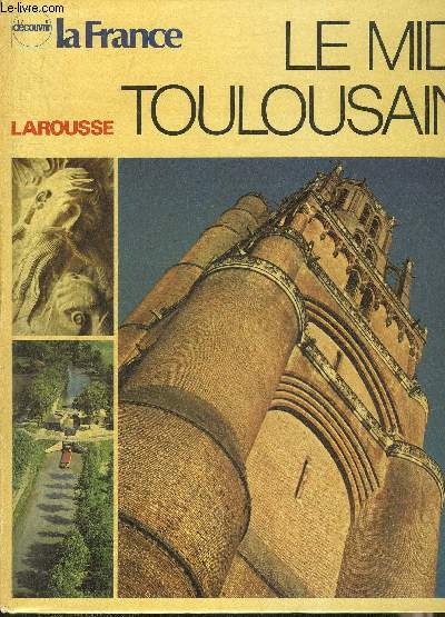 LE MIDI TOULOUSAIN - COLLECTION DECOUVRIR LA FRANCE.