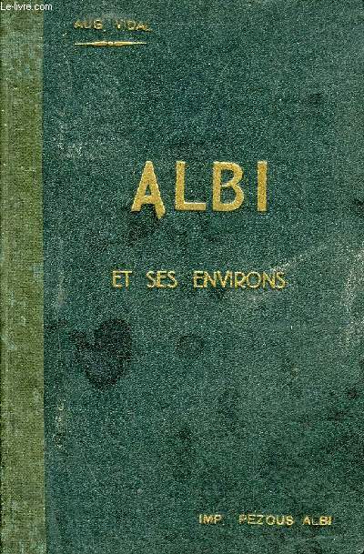 ALBI & SES ENVIRONS - DEUXIEME EDITION REVUE ET AUGMENTEE.