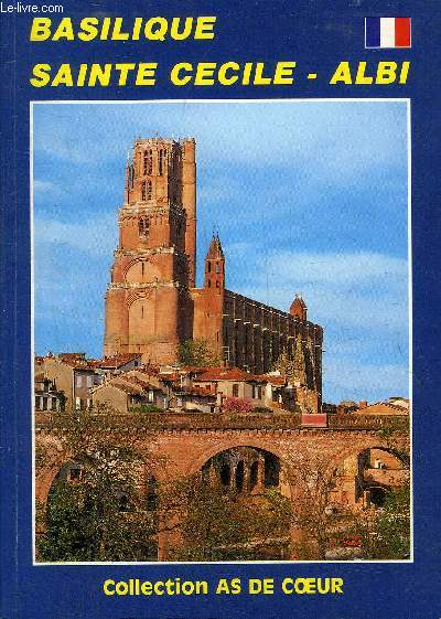 BASILIQUE SAINTE CECILE ALBI - UNE VISITE GUIDEE - COLLECTION AS DE COEUR.