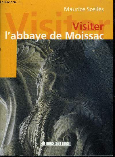 VISITER L'ABBAYE DE MOISSAC.