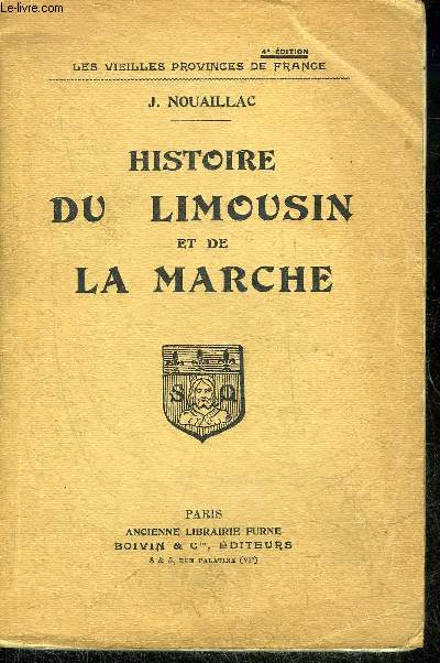 HISTOIRE DU LIMOUSIN ET DE LA MARCHE - COLLECTION LES VIEILLES PROVINCES DE FRANCE.