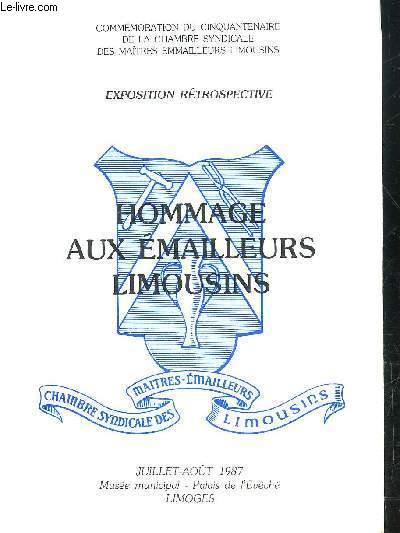 HOMMAGE AUX EMAILLEURS LIMOUSINS - EXPOSITION RETROSPECTIVE JUILLET AOUT 1987 MUSEE MUNICIPAL PALAIS DE L'EVECHE LIMOGES .